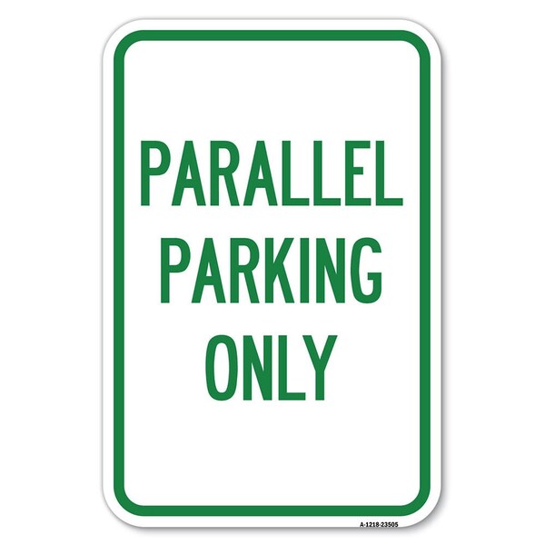 Parallel Parking Only Heavy-Gauge Aluminum Sign, 12" x 18", A-1218-23505